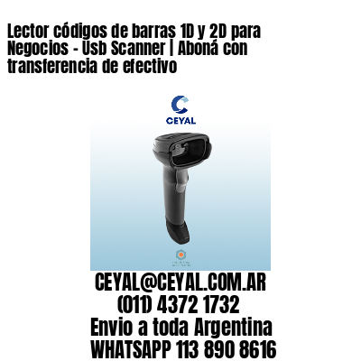 Lector códigos de barras 1D y 2D para Negocios – Usb Scanner | Aboná con transferencia de efectivo