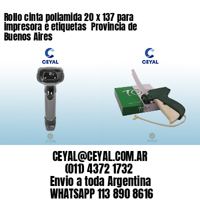 Rollo cinta poliamida 20 x 137 para impresora e etiquetas  Provincia de Buenos Aires