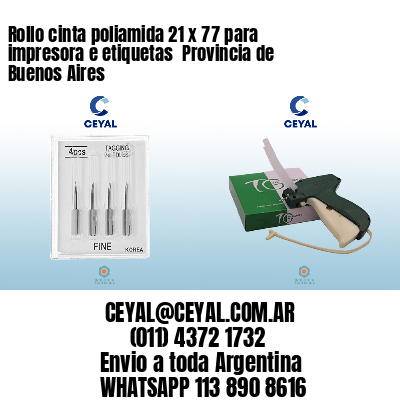 Rollo cinta poliamida 21 x 77 para impresora e etiquetas  Provincia de Buenos Aires