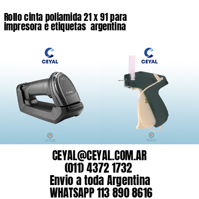 Rollo cinta poliamida 21 x 91 para impresora e etiquetas  argentina