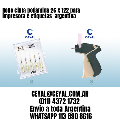 Rollo cinta poliamida 26 x 122 para impresora e etiquetas  argentina