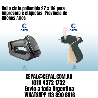 Rollo cinta poliamida 27 x 116 para impresora e etiquetas  Provincia de Buenos Aires