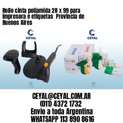 Rollo cinta poliamida 28 x 99 para impresora e etiquetas  Provincia de Buenos Aires