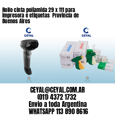 Rollo cinta poliamida 29 x 111 para impresora e etiquetas  Provincia de Buenos Aires