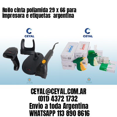 Rollo cinta poliamida 29 x 66 para impresora e etiquetas  argentina