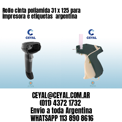 Rollo cinta poliamida 31 x 125 para impresora e etiquetas  argentina