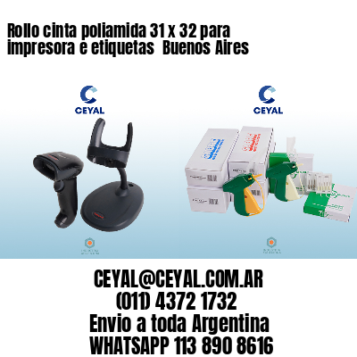 Rollo cinta poliamida 31 x 32 para impresora e etiquetas  Buenos Aires