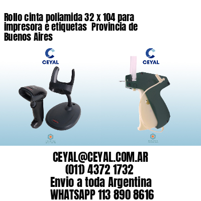 Rollo cinta poliamida 32 x 104 para impresora e etiquetas  Provincia de Buenos Aires