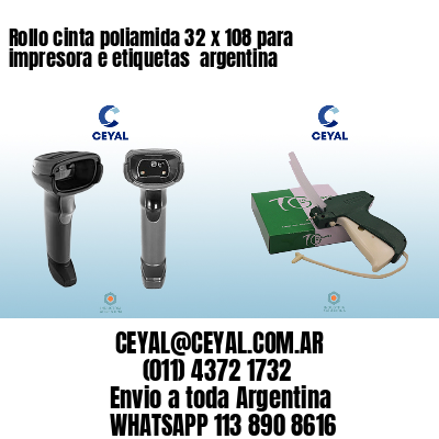Rollo cinta poliamida 32 x 108 para impresora e etiquetas  argentina