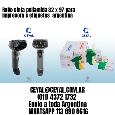 Rollo cinta poliamida 32 x 97 para impresora e etiquetas  argentina