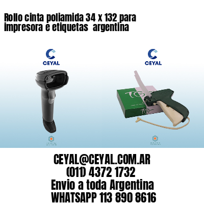 Rollo cinta poliamida 34 x 132 para impresora e etiquetas  argentina