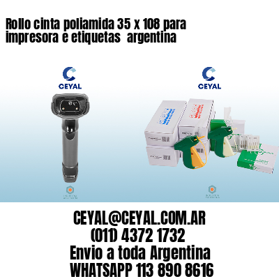 Rollo cinta poliamida 35 x 108 para impresora e etiquetas  argentina