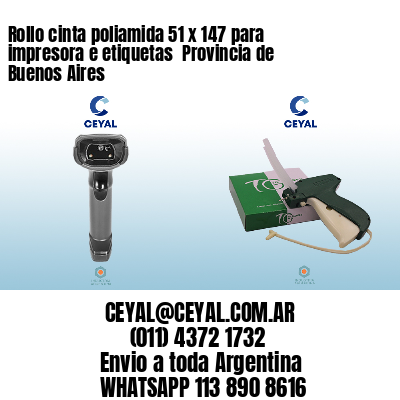Rollo cinta poliamida 51 x 147 para impresora e etiquetas  Provincia de Buenos Aires