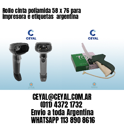 Rollo cinta poliamida 58 x 76 para impresora e etiquetas  argentina