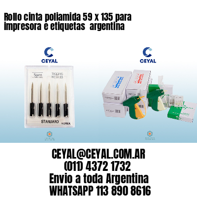Rollo cinta poliamida 59 x 135 para impresora e etiquetas  argentina