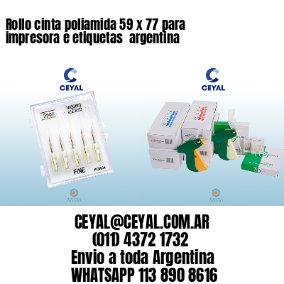 Rollo cinta poliamida 59 x 77 para impresora e etiquetas  argentina