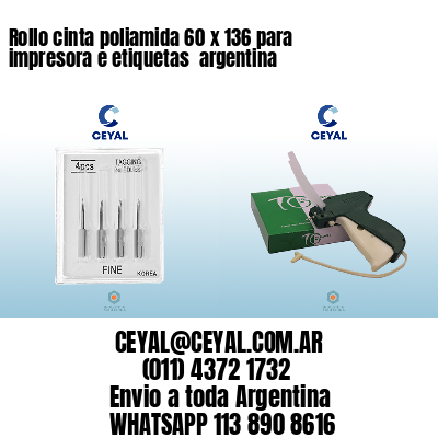 Rollo cinta poliamida 60 x 136 para impresora e etiquetas  argentina
