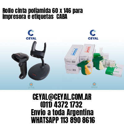 Rollo cinta poliamida 60 x 146 para impresora e etiquetas  CABA