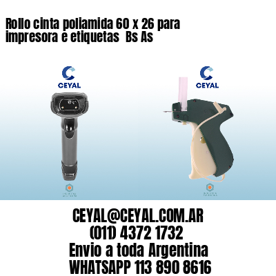 Rollo cinta poliamida 60 x 26 para impresora e etiquetas  Bs As