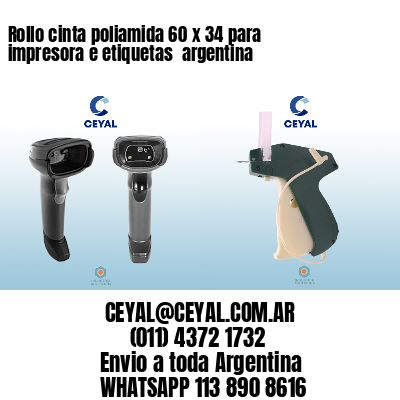 Rollo cinta poliamida 60 x 34 para impresora e etiquetas  argentina