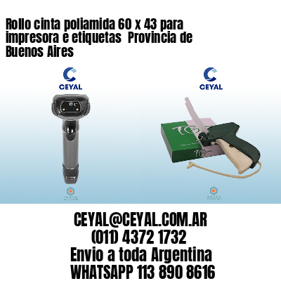 Rollo cinta poliamida 60 x 43 para impresora e etiquetas  Provincia de Buenos Aires