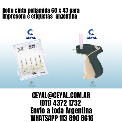 Rollo cinta poliamida 60 x 43 para impresora e etiquetas  argentina