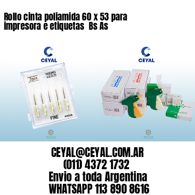 Rollo cinta poliamida 60 x 53 para impresora e etiquetas  Bs As