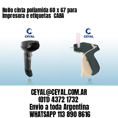 Rollo cinta poliamida 60 x 67 para impresora e etiquetas  CABA
