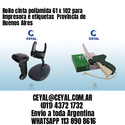 Rollo cinta poliamida 61 x 102 para impresora e etiquetas  Provincia de Buenos Aires