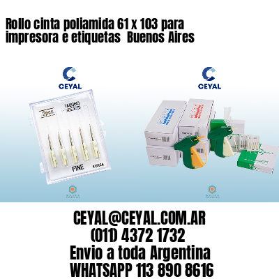Rollo cinta poliamida 61 x 103 para impresora e etiquetas  Buenos Aires