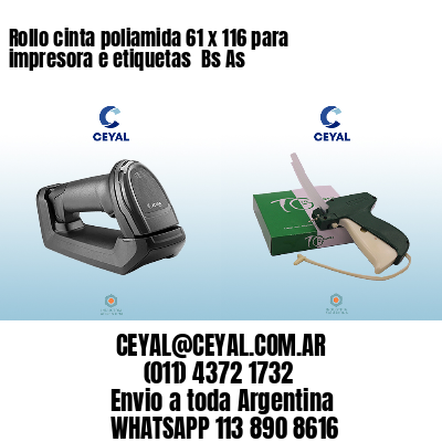Rollo cinta poliamida 61 x 116 para impresora e etiquetas  Bs As