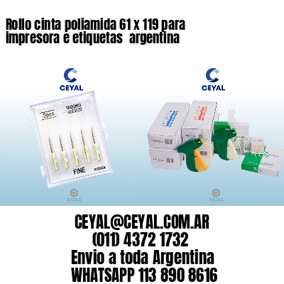 Rollo cinta poliamida 61 x 119 para impresora e etiquetas  argentina