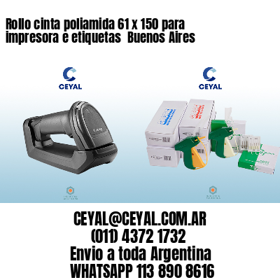 Rollo cinta poliamida 61 x 150 para impresora e etiquetas  Buenos Aires