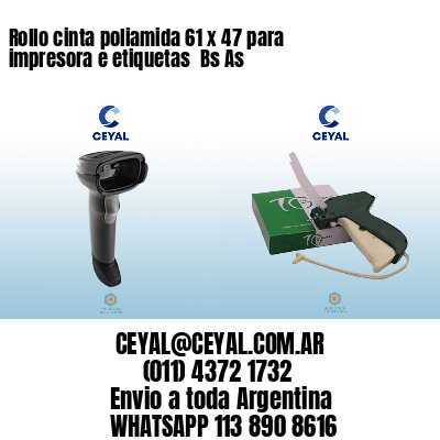 Rollo cinta poliamida 61 x 47 para impresora e etiquetas  Bs As