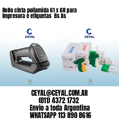Rollo cinta poliamida 61 x 68 para impresora e etiquetas  Bs As