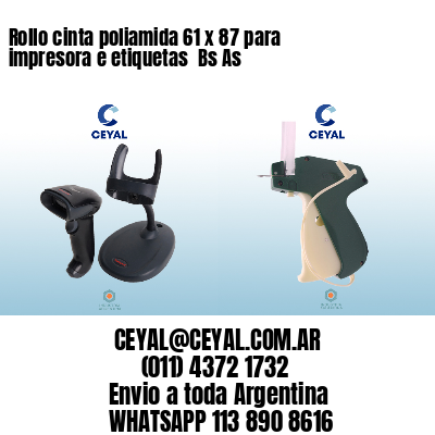 Rollo cinta poliamida 61 x 87 para impresora e etiquetas  Bs As