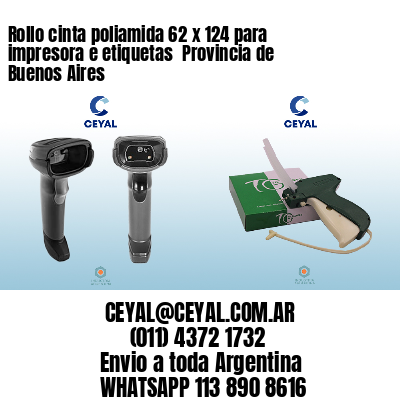 Rollo cinta poliamida 62 x 124 para impresora e etiquetas  Provincia de Buenos Aires