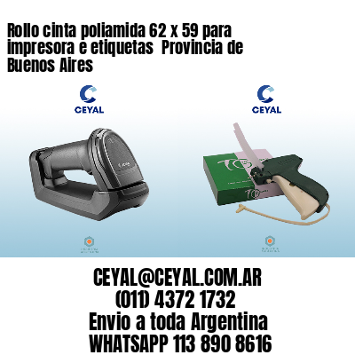 Rollo cinta poliamida 62 x 59 para impresora e etiquetas  Provincia de Buenos Aires
