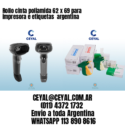 Rollo cinta poliamida 62 x 69 para impresora e etiquetas  argentina