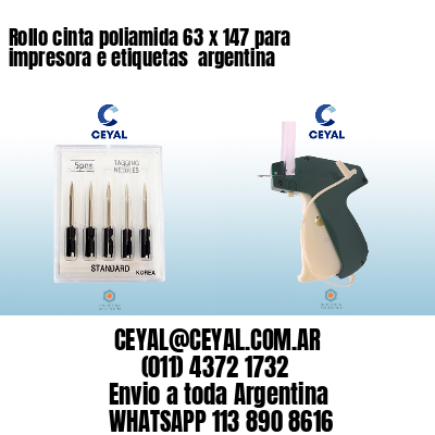 Rollo cinta poliamida 63 x 147 para impresora e etiquetas  argentina