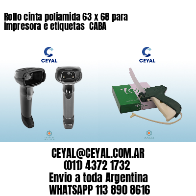 Rollo cinta poliamida 63 x 68 para impresora e etiquetas  CABA