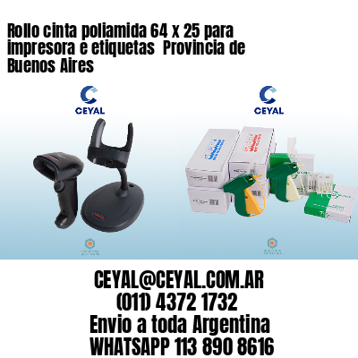 Rollo cinta poliamida 64 x 25 para impresora e etiquetas  Provincia de Buenos Aires