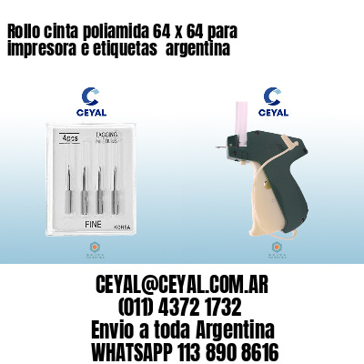 Rollo cinta poliamida 64 x 64 para impresora e etiquetas  argentina