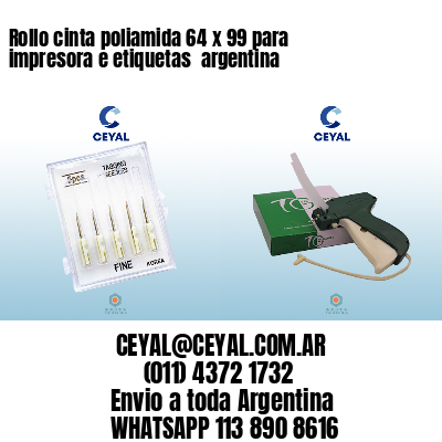 Rollo cinta poliamida 64 x 99 para impresora e etiquetas  argentina