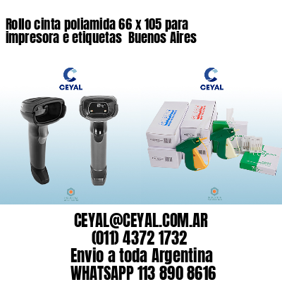 Rollo cinta poliamida 66 x 105 para impresora e etiquetas  Buenos Aires