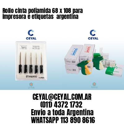 Rollo cinta poliamida 68 x 108 para impresora e etiquetas  argentina