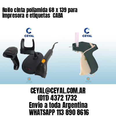 Rollo cinta poliamida 68 x 139 para impresora e etiquetas  CABA