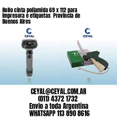 Rollo cinta poliamida 69 x 112 para impresora e etiquetas  Provincia de Buenos Aires