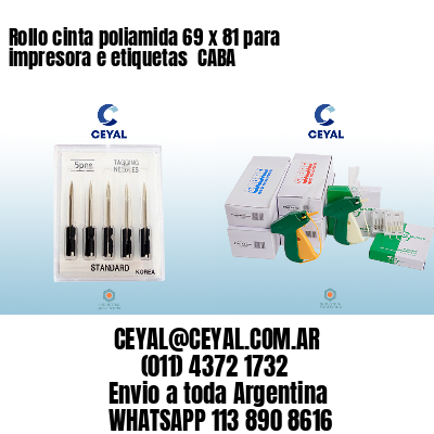 Rollo cinta poliamida 69 x 81 para impresora e etiquetas  CABA
