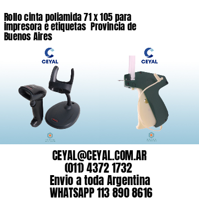 Rollo cinta poliamida 71 x 105 para impresora e etiquetas  Provincia de Buenos Aires